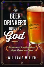 The Beer Drinker s Guide to God