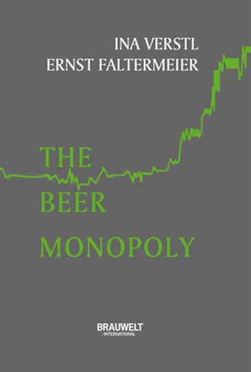 The Beer Monopoly - Ernst Faltermeier - Ina Verstl