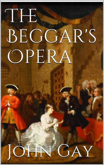 The Beggar's Opera - John Gay