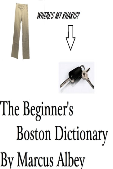 The Beginner's Boston Dictionary - Marcus Albey