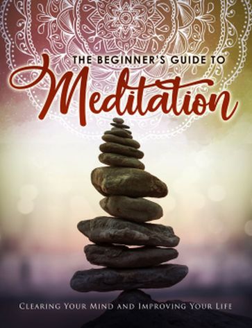 The Beginner's Guide To Meditation - Juanito Ferrero