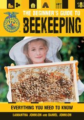 The Beginner s Guide to Beekeeping