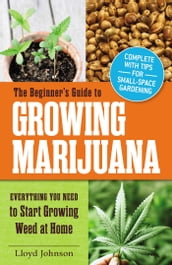 The Beginner s Guide to Growing Marijuana