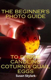 The Beginner s Guide to Phone Candling Coturnix Quail Eggs