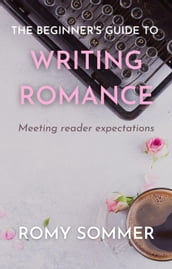 The Beginner s Guide to Writing Romance