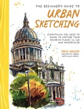 The Beginner s Guide to Urban Sketching