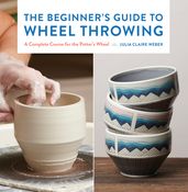 The Beginner s Guide to Wheel Throwing