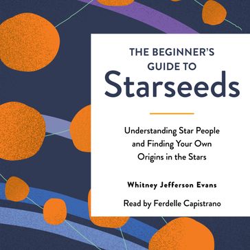 The Beginner's Guide to Starseeds - Whitney Jefferson Evans