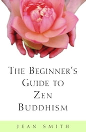 The Beginner s Guide to Zen Buddhism