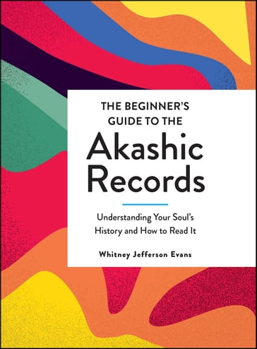 The Beginner's Guide to the Akashic Records - Whitney Jefferson Evans