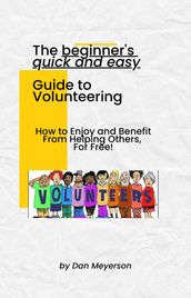 The Beginner s Quick and Easy Guide to Volunteering