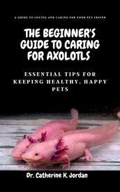 The Beginners guide to caring for axolotls