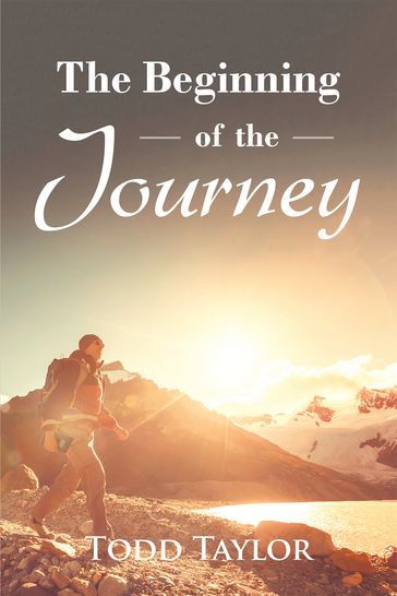The Beginning of the Journey - Todd Taylor