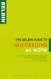 The Belbin Guide to Succeeding at Work