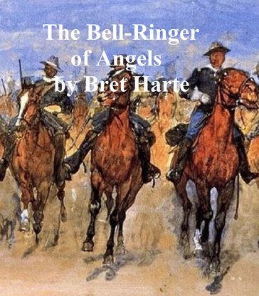 The Bell-Ringer of Angel's, a collection of stories - Bret Harte