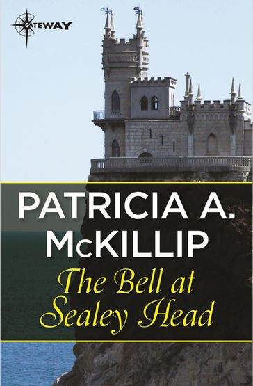 The Bell at Sealey Head - Patricia A. McKillip