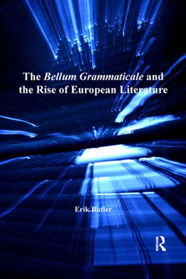 The Bellum Grammaticale and the Rise of European Literature - Erik Butler