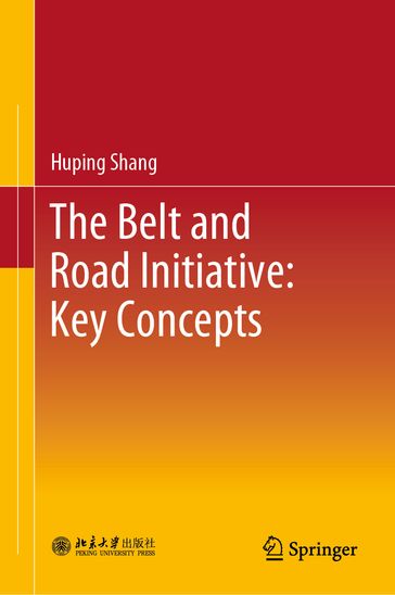 The Belt and Road Initiative: Key Concepts - Huping Shang