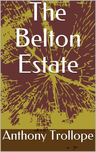 The Belton Estate - Anthony Trollope
