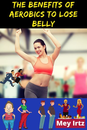 The Benefits of Aerobics to Lose Belly - Mey Irtz