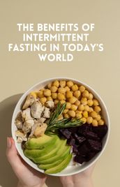 The Benefits of Intermittent Fasting in Today s World