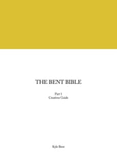 The Bent Bible: Creative s Guide