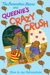 The Berenstain Bears and Queenie s Crazy Crush