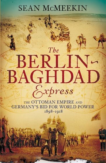 The Berlin-Baghdad Express - Sean McMeekin