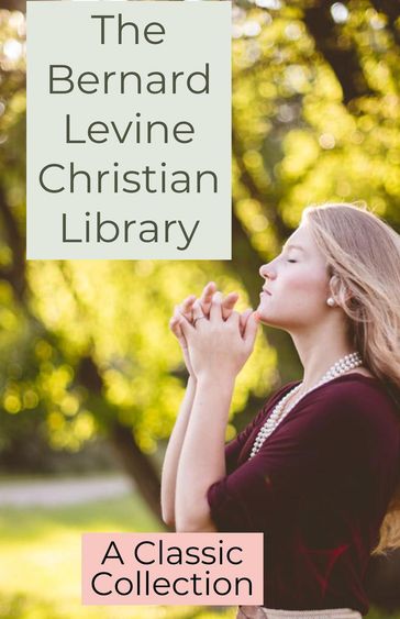The Bernard Levine Christian Library - Bernard Levine
