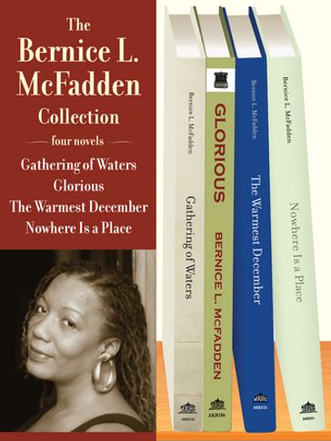 The Bernice L. McFadden Collection: Gathering of Waters, Glorious, The Warmest December, and Nowhere Is a Place - Bernice L. Mcfadden