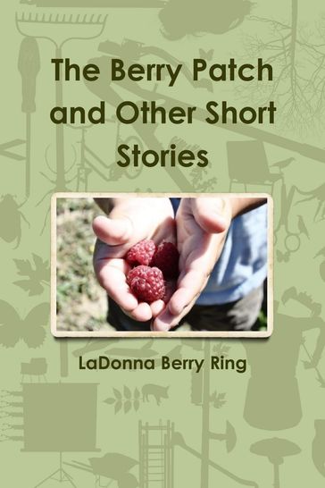 The Berry Patch and Other Short Stories - LaDonna Berry Ring