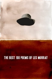 The Best 100 Poems of Les Murray