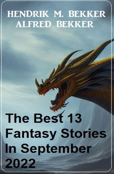 The Best 13 Fantasy Stories In September 2022 - Alfred Bekker - Hendrik M. Bekker