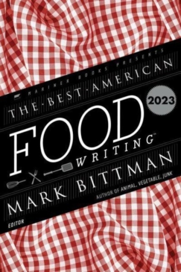 The Best American Food Writing 2023 - Mark Bittman - Silvia Killingsworth