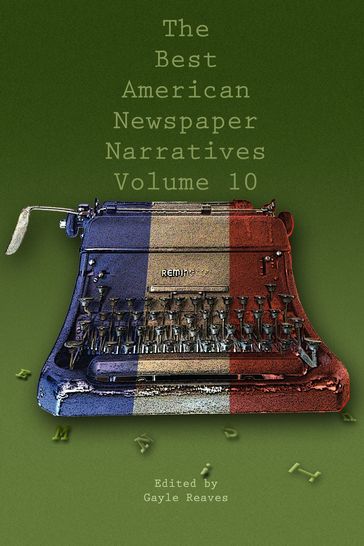 The Best American Newspaper Narratives, Volume 10