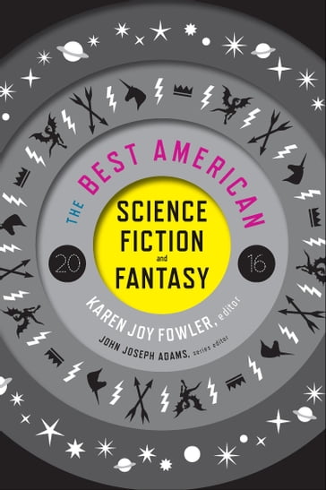 The Best American Science Fiction And Fantasy 2016 - John Joseph Adams - Karen Joy Fowler