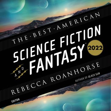 The Best American Science Fiction and Fantasy 2022 - John Joseph Adams - Rebecca Roanhorse