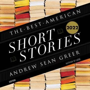 The Best American Short Stories 2022 - Andrew Sean Greer - Heidi Pitlor