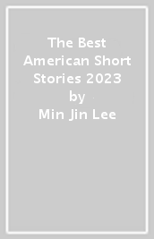 The Best American Short Stories 2023