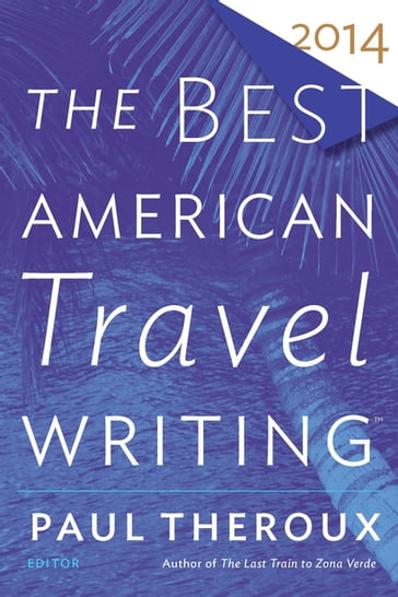 The Best American Travel Writing 2014 - Jason Wilson