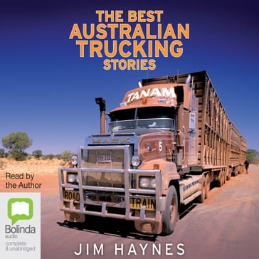 The Best Australian Trucking Stories - Jim Haynes