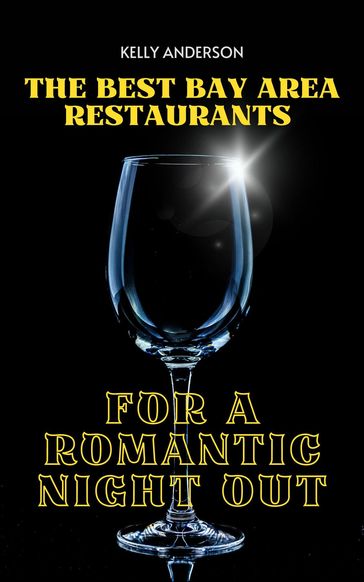 The Best Bay Area Restaurants for a Romantic Night Out - Kelly Anderson