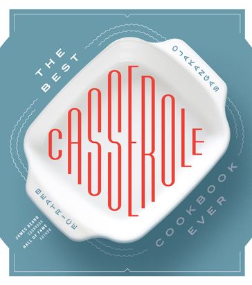 The Best Casserole Cookbook Ever - Beatrice Ojakangas
