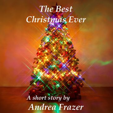 The Best Christmas Ever - Andrea Frazer