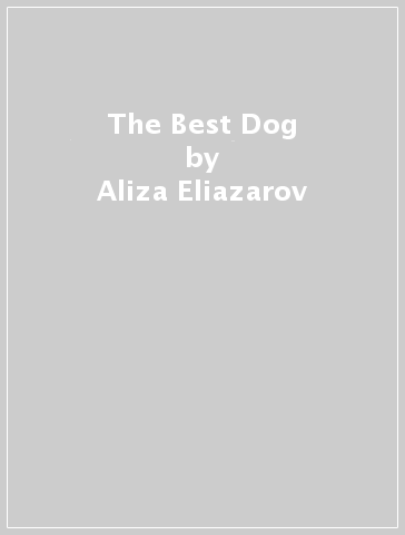 The Best Dog - Aliza Eliazarov