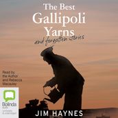 The Best Gallipoli Yarns and Forgotten Stories