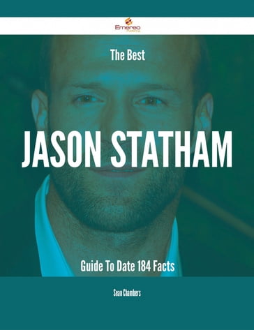 The Best Jason Statham Guide To Date - 184 Facts - CHAMBERS SEAN