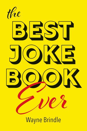 The Best Joke Book Ever - Wayne Brindle