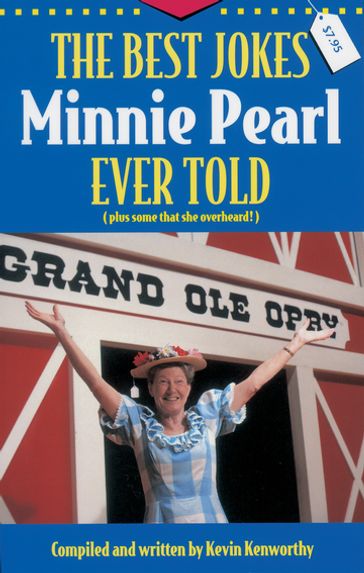 The Best Jokes Minnie Pearl Ever Told - Kevin Kenworthy