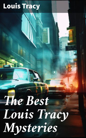 The Best Louis Tracy Mysteries - Louis Tracy